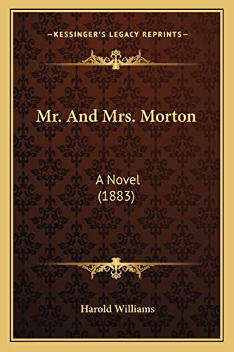 Mr. And Mrs. Morton: A Novel (1883) (9781164913504) by Williams, Harold