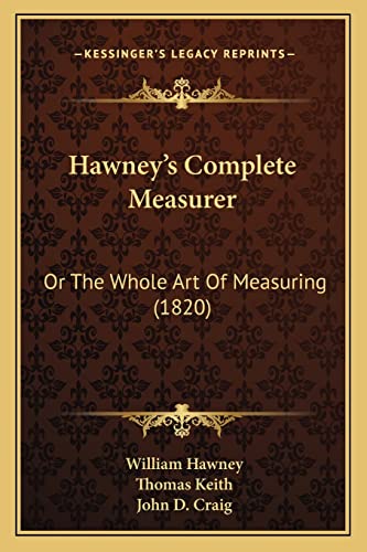 9781164915973: Hawney's Complete Measurer: Or The Whole Art Of Measuring (1820)