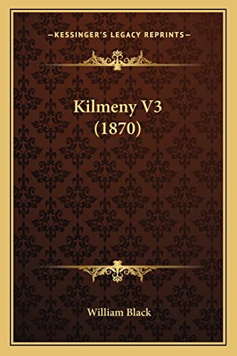 Kilmeny V3 (1870) (9781164916048) by Black, William