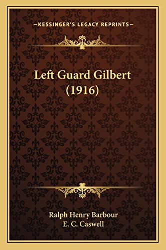 Left Guard Gilbert (1916) (9781164916697) by Barbour, Ralph Henry