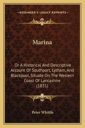9781164918776: Marina: Or A Historical And Descriptive Account Of Southport, Lytham, And Blackpool, Situate On The Western Coast Of Lancashire (1831)