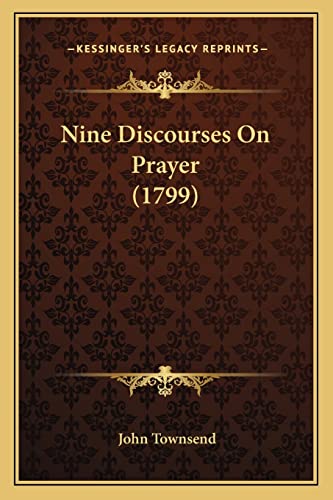 Nine Discourses On Prayer (1799) (9781164918851) by Townsend, Dr John