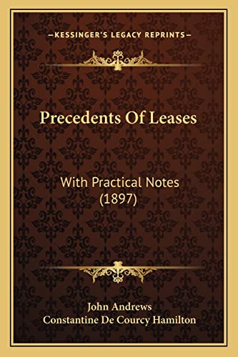 Precedents Of Leases: With Practical Notes (1897) (9781164921745) by Andrews Mria, Visiting Fellow John