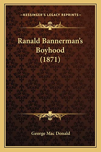 Ranald Bannerman's Boyhood (1871) (9781164922865) by Mac Donald, George