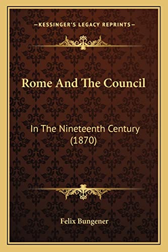 Stock image for Rome and the Council: In the Nineteenth Century (1870) for sale by THE SAINT BOOKSTORE