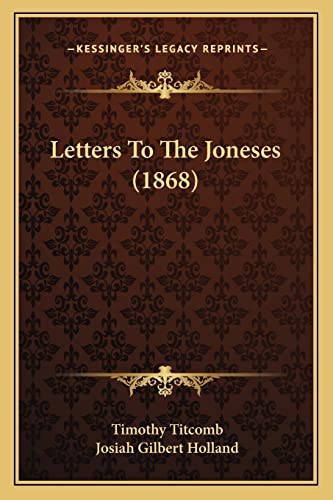 Letters To The Joneses (1868) (9781164923725) by Titcomb, Timothy; Holland, Josiah Gilbert