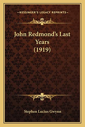 John Redmond's Last Years (1919) (9781164924258) by Gwynn, Stephen Lucius