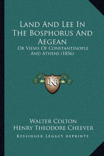 Beispielbild fr Land and Lee in the Bosphorus and Aegean: Or Views of Constantinople and Athens (1856) zum Verkauf von THE SAINT BOOKSTORE