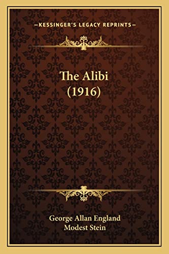 The Alibi (1916) (9781164930662) by England, George Allan