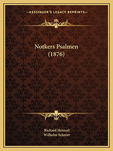 Notkers Psalmen (1876) (English and German Edition) (9781164930914) by Heinzel, Richard; Scherer, Wilhelm