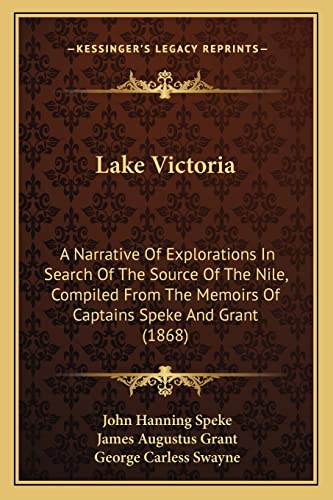 Beispielbild fr Lake Victoria: A Narrative Of Explorations In Search Of The Source Of The Nile, Compiled From The Memoirs Of Captains Speke And Grant (1868) zum Verkauf von ALLBOOKS1