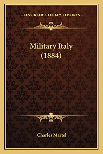 Military Italy (1884) (9781164934684) by Martel, Charles