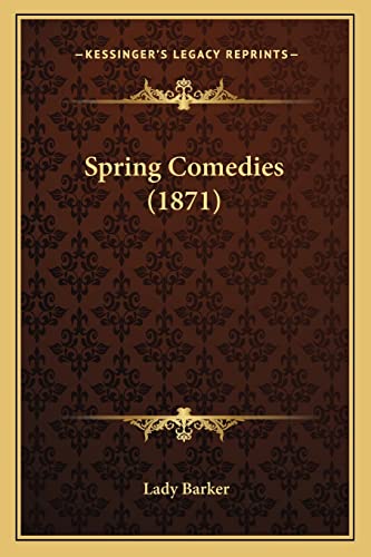 Spring Comedies (1871) (9781164935636) by Barker, Lady