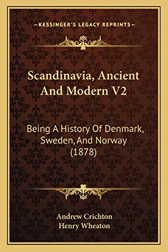 Stock image for Scandinavia, Ancient And Modern V2: Being A History Of Denmark, Sweden, And Norway (1878) for sale by ALLBOOKS1
