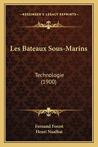 9781164936176: Les Bateaux Sous-Marins: Technologie (1900)