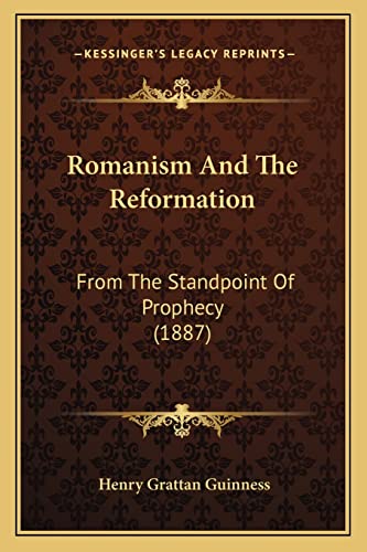 9781164937180: Romanism And The Reformation: From The Standpoint Of Prophecy (1887)