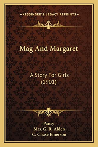 Mag And Margaret: A Story For Girls (1901) (9781164938064) by Pansy; Alden, Mrs G R