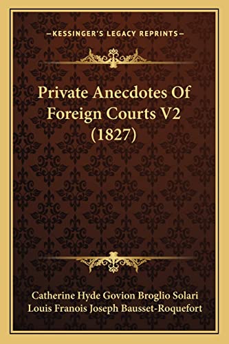 9781164939320: Private Anecdotes Of Foreign Courts V2 (1827)