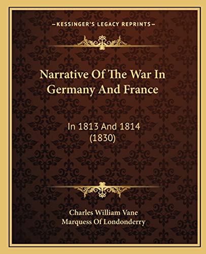 9781164942955: Narrative Of The War In Germany And France: In 1813 And 1814 (1830)