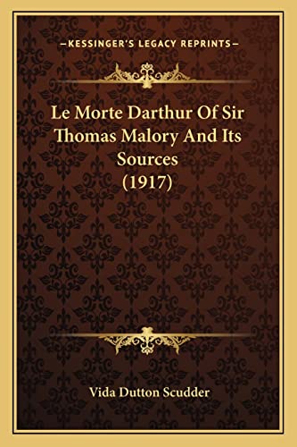 Le Morte Darthur Of Sir Thomas Malory And Its Sources (1917) (9781164943112) by Scudder, Vida Dutton