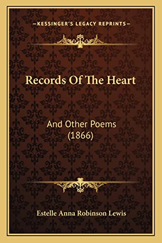 Records of the Heart: And Other Poems (1866) (9781164944256) by Lewis, Estelle Anna Robinson