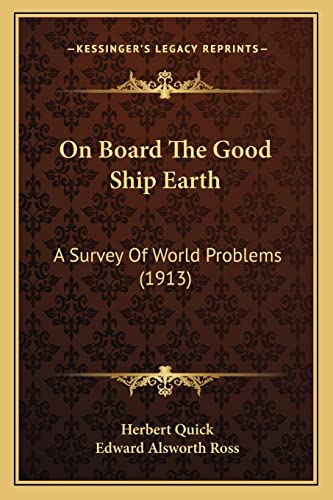On Board The Good Ship Earth: A Survey Of World Problems (1913) (9781164945383) by Quick, Herbert