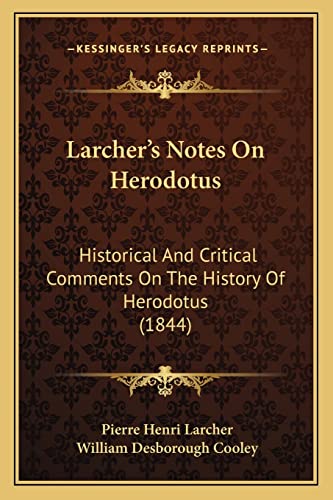 Larcher's Notes On Herodotus: Historical And Critical Comments On The History Of Herodotus (1844) (9781164945741) by Larcher, Pierre Henri