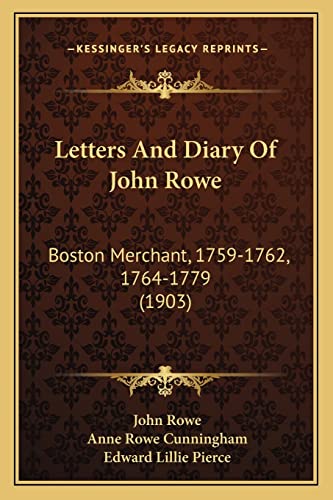 9781164946939: Letters And Diary Of John Rowe: Boston Merchant, 1759-1762, 1764-1779 (1903)