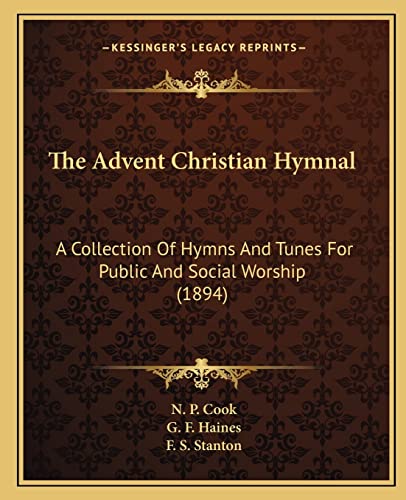 Stock image for The Advent Christian Hymnal: A Collection Of Hymns And Tunes For Public And Social Worship (1894) for sale by ALLBOOKS1