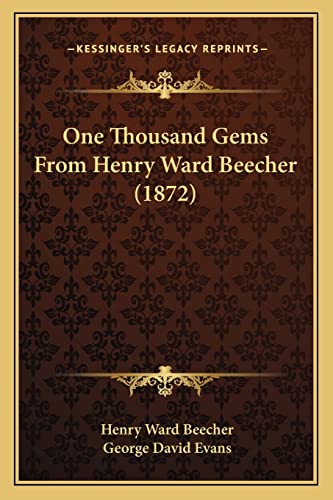 One Thousand Gems From Henry Ward Beecher (1872) (9781164950905) by Beecher, Henry Ward