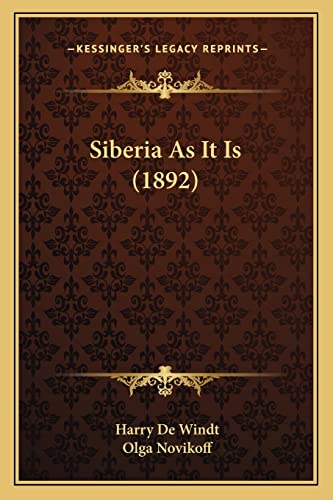 Siberia As It Is (1892) (9781164950967) by De Windt, Harry