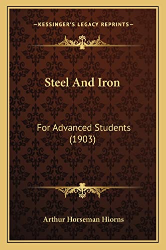 9781164951124: Steel And Iron: For Advanced Students (1903)