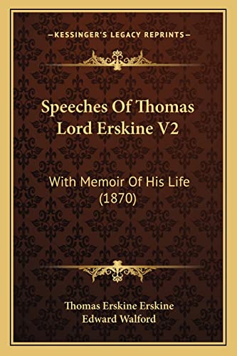 Speeches Of Thomas Lord Erskine V2: With Memoir Of His Life (1870) (9781164951872) by Erskine, Thomas Erskine