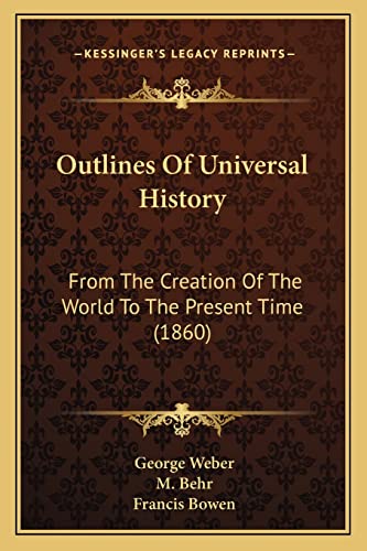 9781164954392: Outlines Of Universal History: From The Creation Of The World To The Present Time (1860)