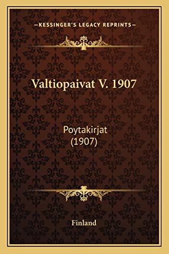 Valtiopaivat V. 1907: Poytakirjat (1907) (English and Finnish Edition) (9781164956747) by Finland