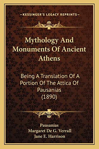 Stock image for Mythology and Monuments of Ancient Athens: Being a Translation of a Portion of the Attica of Pausanias (1890) for sale by THE SAINT BOOKSTORE