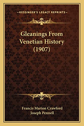 Gleanings From Venetian History (1907) (9781164957188) by Crawford, Francis Marion