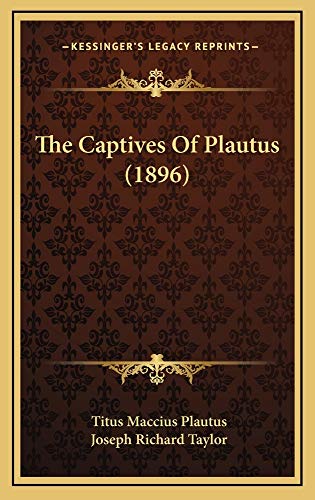 The Captives Of Plautus (1896) (9781164959915) by Plautus, Titus Maccius