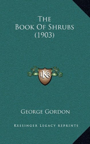 The Book Of Shrubs (1903) (9781164962281) by Gordon, George