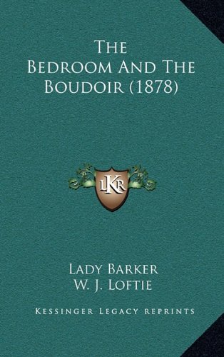 The Bedroom And The Boudoir (1878) (9781164962953) by Barker, Lady