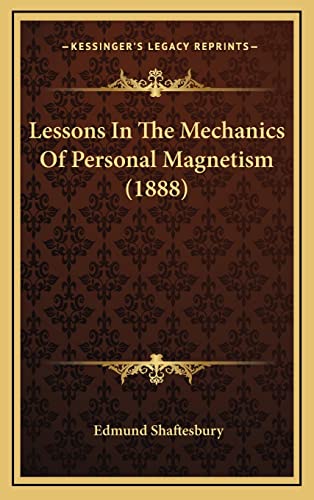 Lessons in the Mechanics of Personal Magnetism (1888) (9781164963974) by Shaftesbury, Edmund
