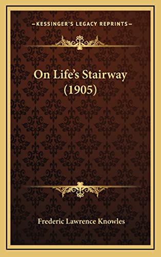 9781164966913: On Life's Stairway (1905)
