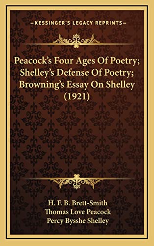 Beispielbild fr Peacock's Four Ages Of Poetry; Shelley's Defense Of Poetry; Browning's Essay On Shelley (1921) zum Verkauf von Lucky's Textbooks