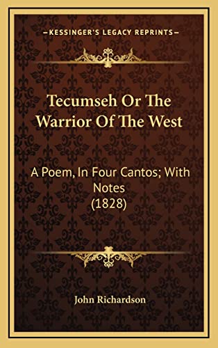 Tecumseh Or The Warrior Of The West: A Poem, In Four Cantos; With Notes (1828) (9781164968955) by Richardson D Phil, Professor Of Musicology John