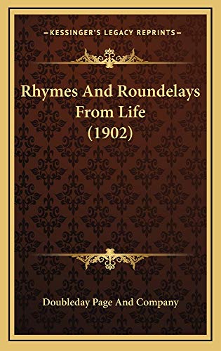 Rhymes And Roundelays From Life (1902) (9781164974147) by Doubleday Page And Company