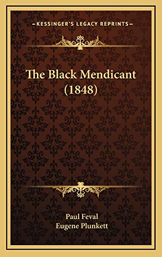 The Black Mendicant (1848) (9781164974451) by Feval, Paul