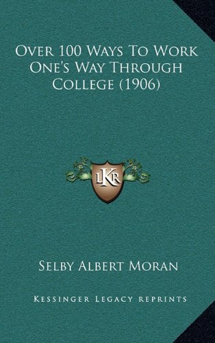 9781164975779: Over 100 Ways To Work One's Way Through College (1906)