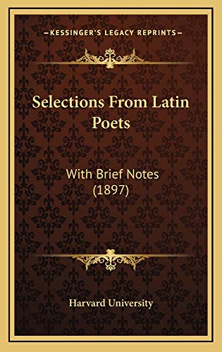 Selections From Latin Poets: With Brief Notes (1897) (9781164976011) by Harvard University