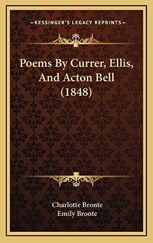 Poems By Currer, Ellis, And Acton Bell (1848) (9781164978657) by Bronte, Charlotte; Bronte, Emily