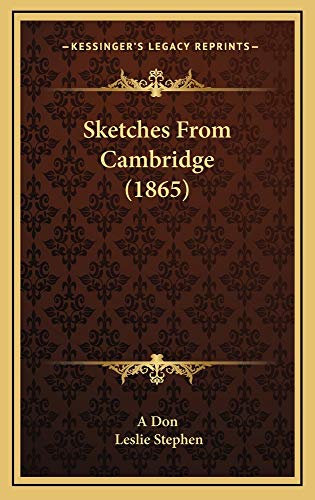 Sketches From Cambridge (1865) (9781164978800) by A Don; Stephen, Leslie